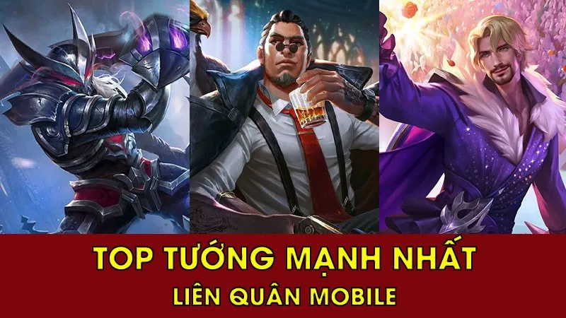 top 5 vị tướng mạnh nhất Liên Quân