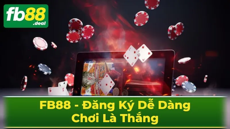 FB88 - Đăng Ký Dễ Dàng, Chơi Là Thắng